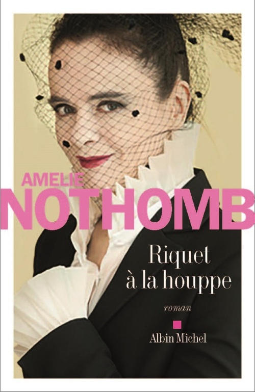 Amélie Nothomb, Riquet à la houppe, Albin Michel 2016